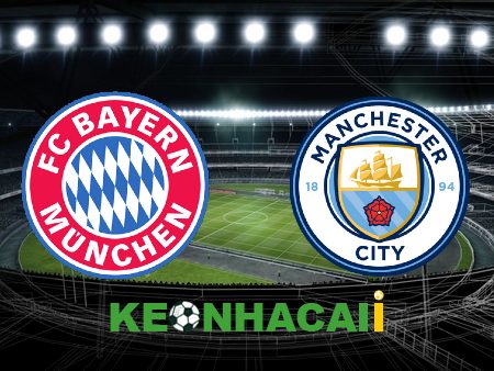 Soi kèo nhà cái, tỷ lệ kèo bóng đá: Bayern Munich vs Manchester City – 02h00 – 20/04/2023