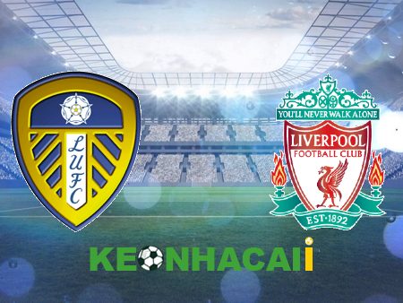 Soi kèo nhà cái, tỷ lệ kèo bóng đá: Leeds Utd vs Liverpool – 02h00 – 18/04/2023