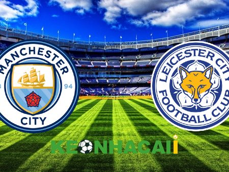 Soi kèo nhà cái, tỷ lệ kèo bóng đá: Manchester City vs Leicester City – 23h30 – 15/04/2023