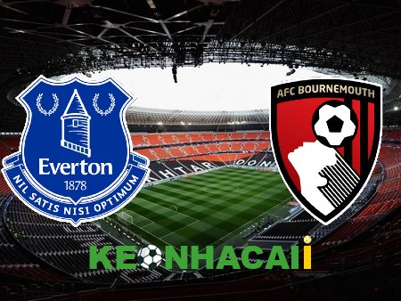 Soi kèo nhà cái, tỷ lệ kèo bóng đá: Everton vs Bournemouth – 22h30 – 28/05/2023