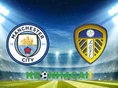 Soi kèo nhà cái, tỷ lệ kèo bóng đá: Manchester City vs Leeds Utd – 21h00 – 06/05/2023