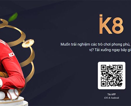 K8 mobile app – Hướng dẫn cách tải ứng dụng K8 cho điện thoại