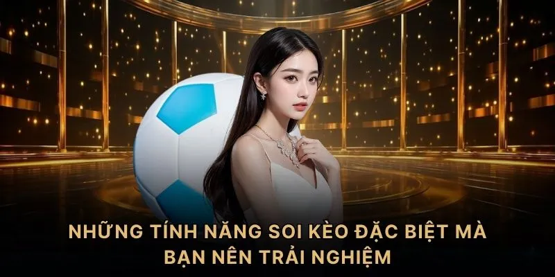 Trang chủ 5 Những tính năng soi kèo đặc biệt mà bạn nên trải nghiệm